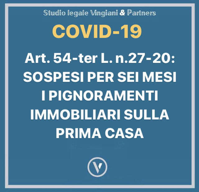 COVID-19 : SOSPESI PER SEI MESI I PIGNORAMENTI IMMOBILIARI SULLA PRIMA CASA.